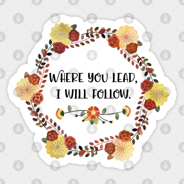 Where you lead, I will follow. Sticker by Stars Hollow Mercantile